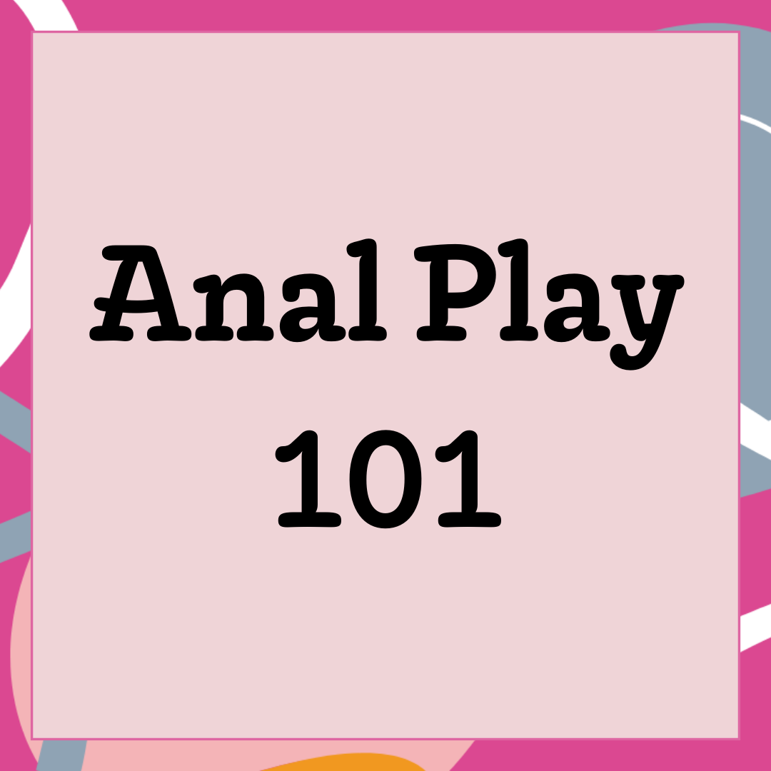Anal Play 101