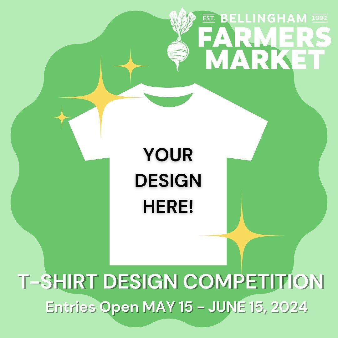 Bellingham Farmers Market would like to invite you to enter our T-shirt design competition! We are looking for art enthusiasts to create a design that is a representation of the farmers market. Designs can be anything from visualizations to caricatur