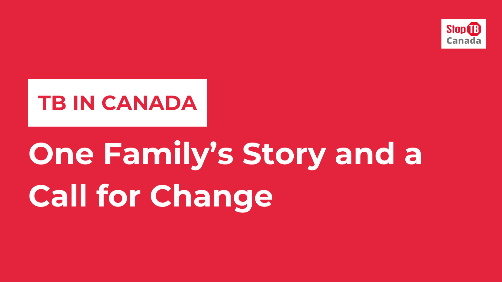 TB in Canada: One Family’s Story and a Call for Change