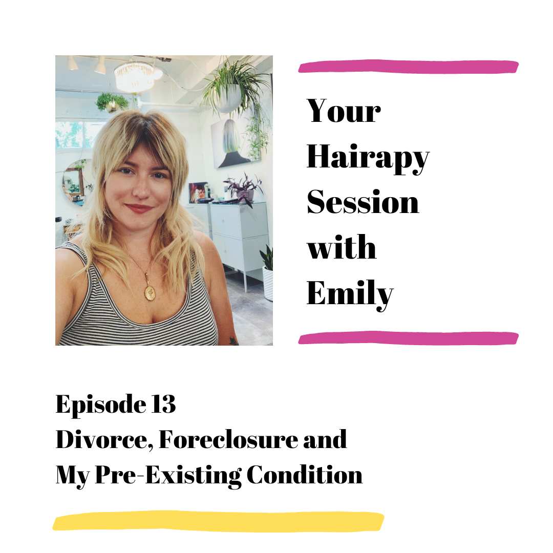 Episode 13: Divorce, Foreclosure and My Pre-Existing Condition