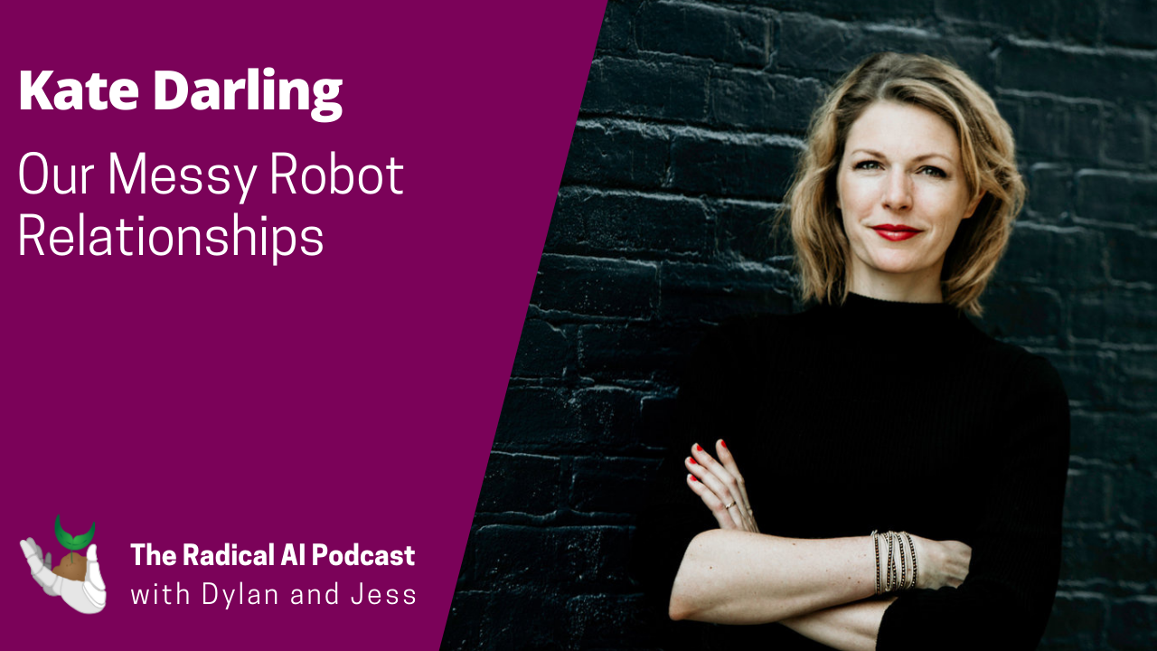Our Robot Relationships with Darling — Radical AI Podcast