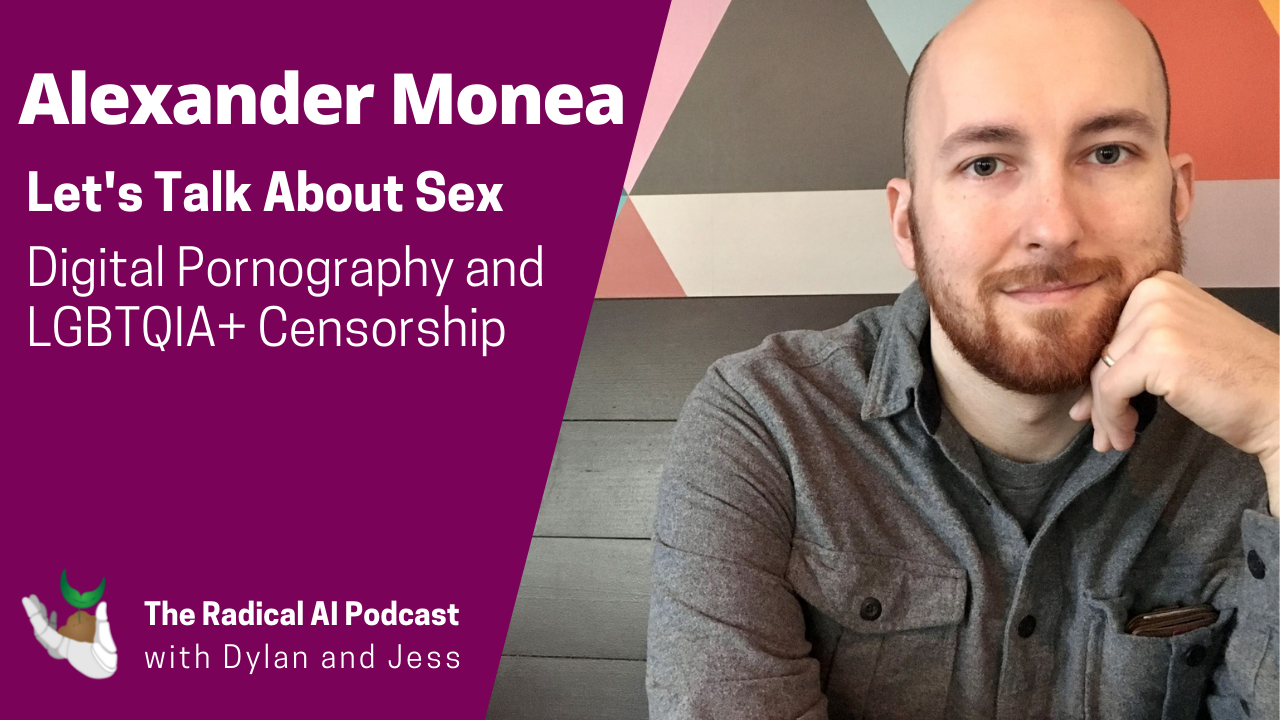 Lets Talk About Sex Digital Pornography and LGBTQIA+ Censorship w/ Alex Monea — The Radical AI Podcast picture