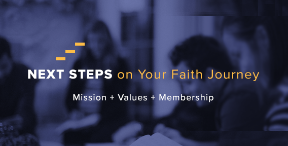 Next Steps: Exploring Faith, MISSION/VALUES, &amp; Membership