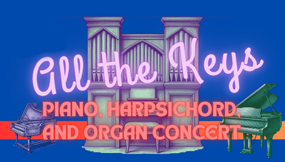 All the Keys: Piano, Harpsichord, and Organ Concert