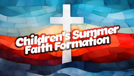 Children's Summer Faith Formation