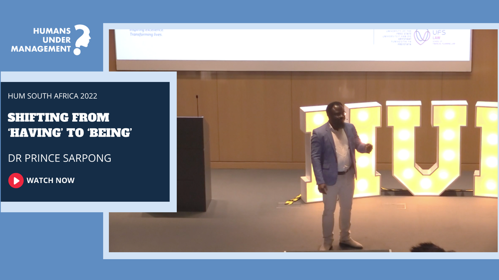Shifting from 'Having' to 'Being' — Humans Under Management South Africa 2022