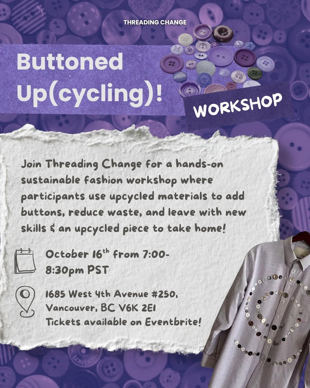 Vancouver... you can't keep us away! Come join us on October 16th from 7:00-8:30pm for a hands-on workshop, where you'll get the chance to upcycle, revitalize, and personalize your clothing with buttons! 

We will be supplying all of the sewing mater