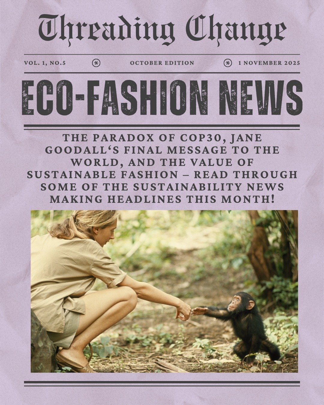 From Brazil&rsquo;s &ldquo;Fossil Fuel Paradox&rdquo; ahead of COP30 to Jane Goodall&rsquo;s powerful final message, this month reminded us that progress demands both courage and consistency.

💡 Fashion for Good launched a global push to make footwe