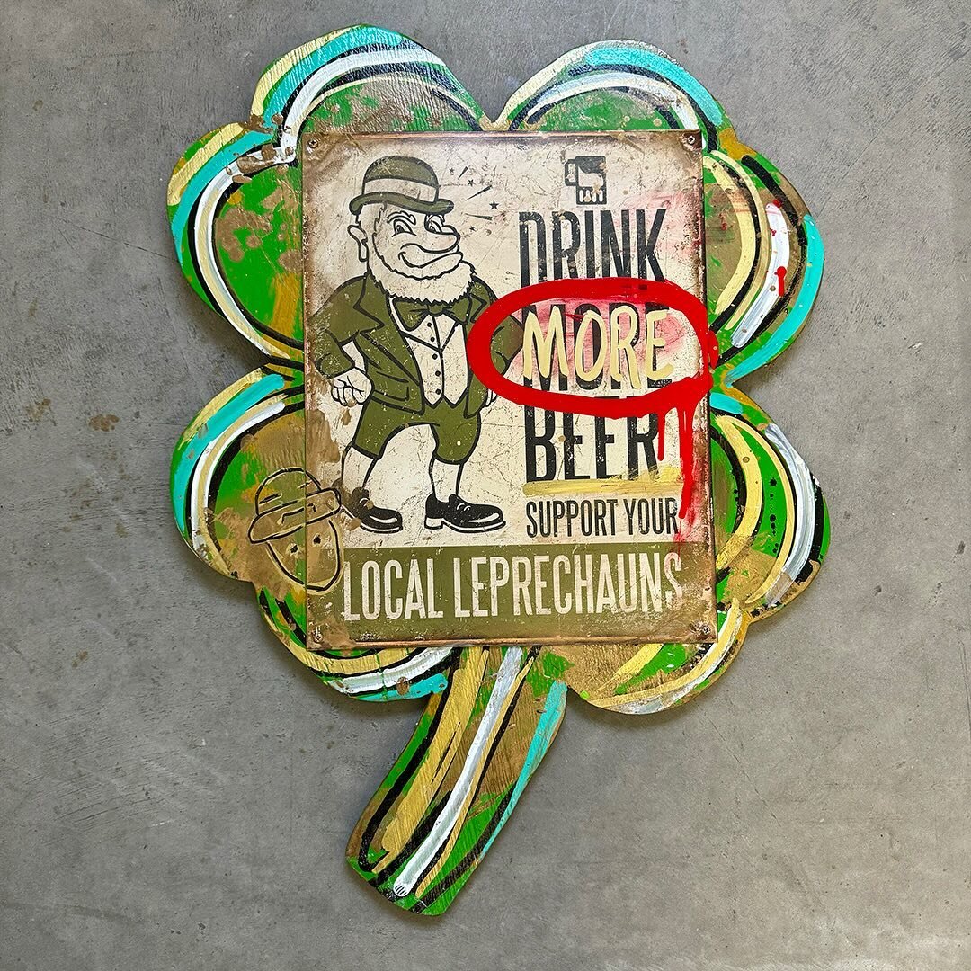How to win St. Patrick&rsquo;s Day: 

Let your local Irish Bar know they need this art piece. Tag an Irish person you know. Buy them a beer. Go try and find some Luck. Order more beer. Drink more beer. Find a Leprechaun. Give them a beer. Trade beer 