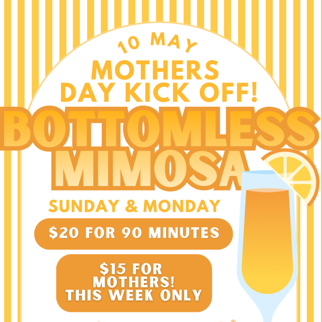 Bottomless Mimosas Mother's Day Kick Off