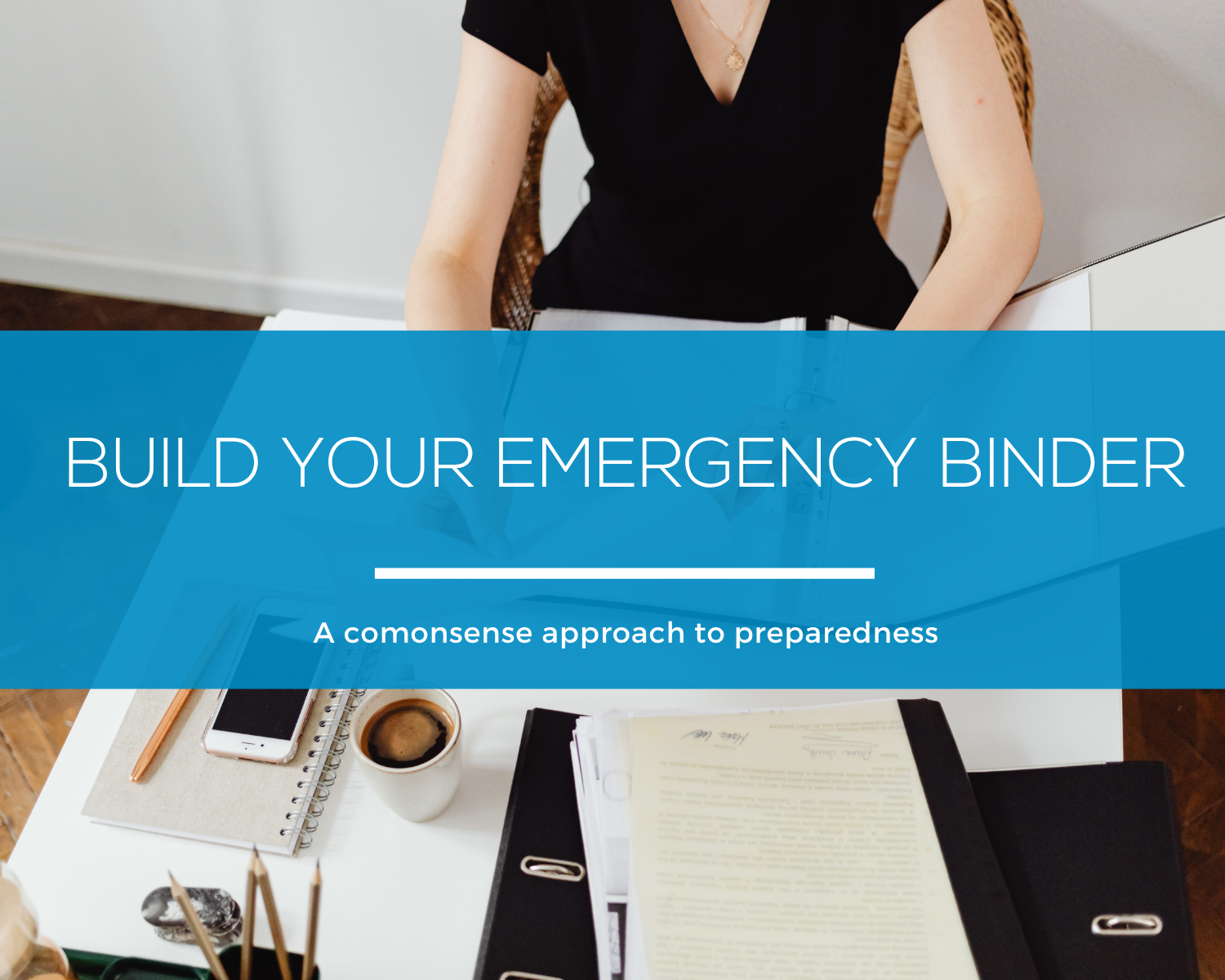 Why Every Woman Needs an Emergency Binder (And How to Actually Build One Without Losing Your Mind)