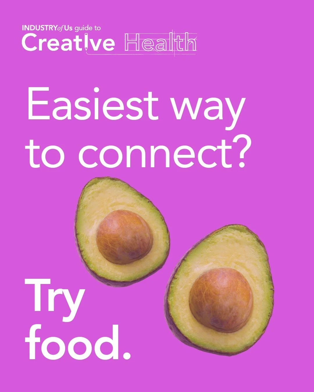 🥑 Can food spark ideas?

At INDUSTRY of Us, we put it to the test - literally. 

Through an avocado design challenge, we explored how food can go beyond fuel to become a creative tool.

Food is one of the most universal ways to connect, engage our s