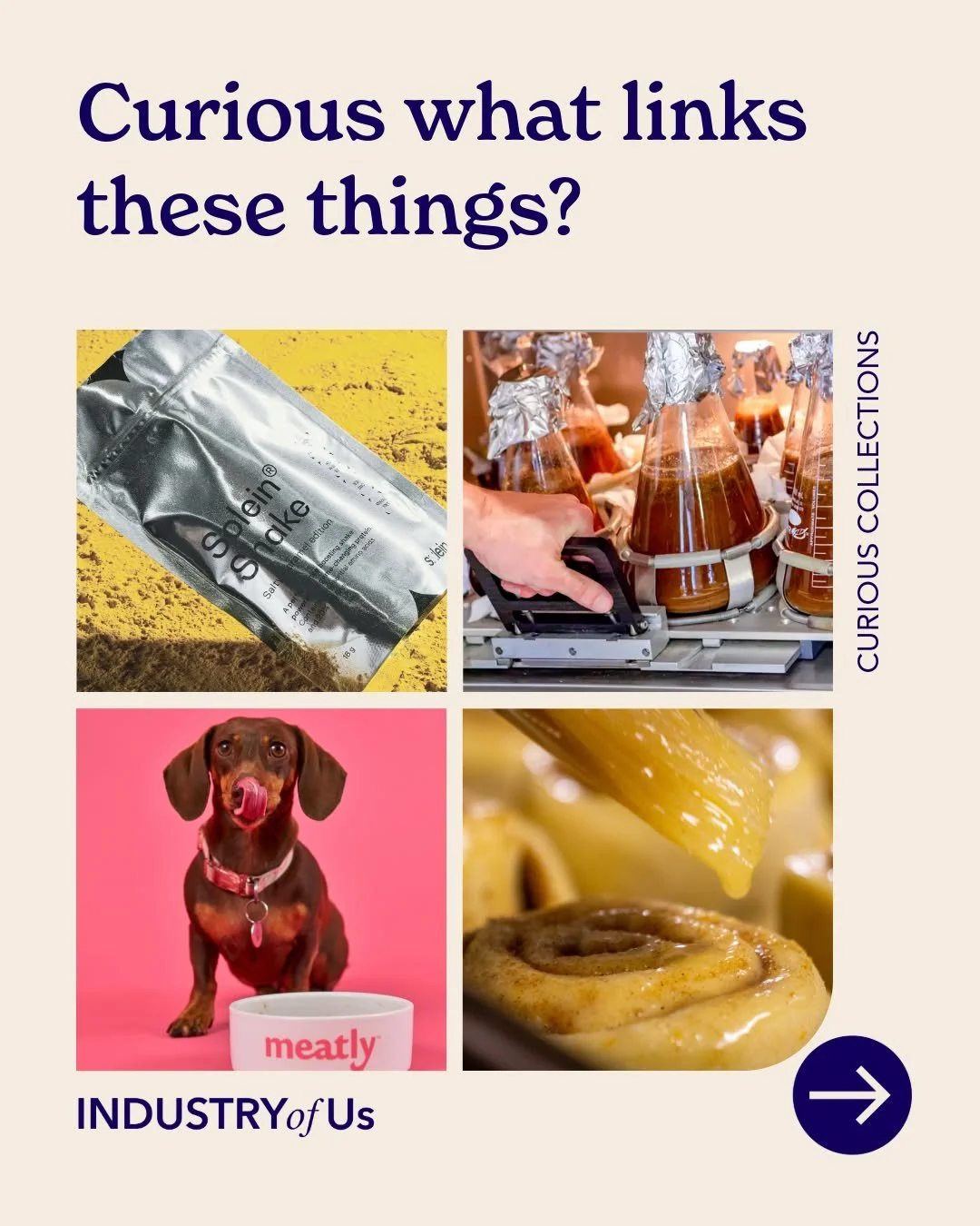 💡 Curious what links these things?

At INDUSTRY of Us, curiosity and making connections is what we love. This week, we&rsquo;re looking at Lab-grown ingredients.

New sources with potential to improve taste and sustainability for people and planet a