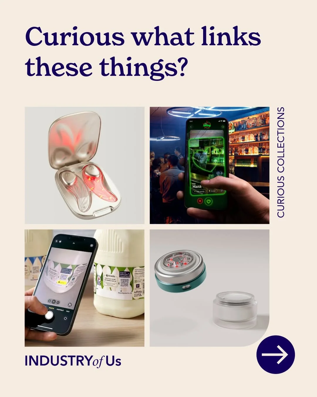 💡 Curious what links these things?

At INDUSTRY of Us, curiosity and making connections is what we love. This week, we&rsquo;re looking at Digital layers.

Everyday products are becoming smarter. Powered by AI, connected hardware, and embedded intel