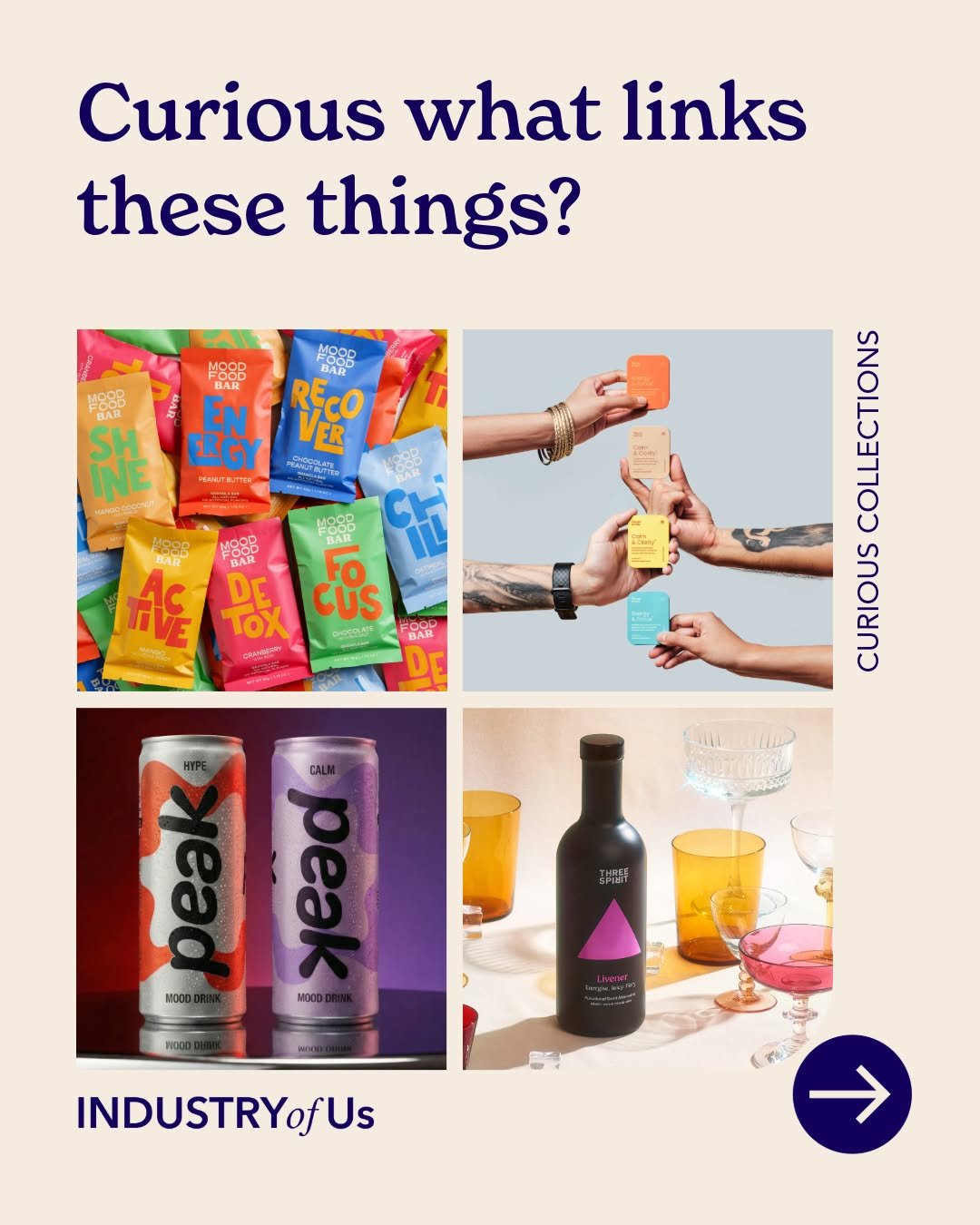 💡 Curious what links these things?

At INDUSTRY of Us, curiosity and making connections is what we love. Today, we&rsquo;re looking at Mood-Driven.

Brands are increasingly designing products around how consumers want to feel. Instead of selling ing