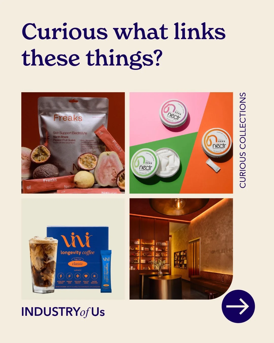 💡Curious what links these things?

At INDUSTRY of Us, curiosity and making connections is what we love. Today, we&rsquo;re looking at wellness expanding Around You.

Wellness is increasingly moving inward, with brands focusing on ingestible products