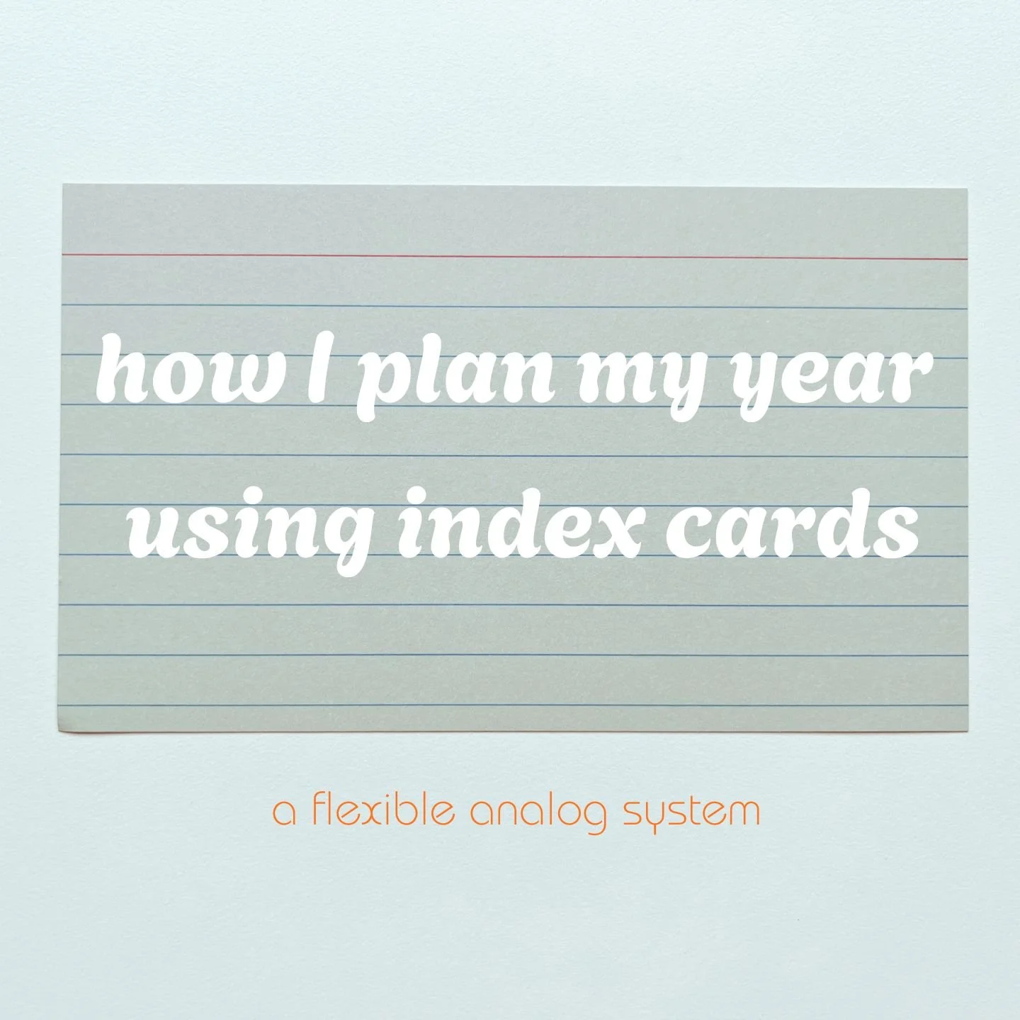 how i plan my year using index cards : an analog system