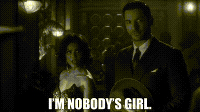 I'm nobody's girl.gif