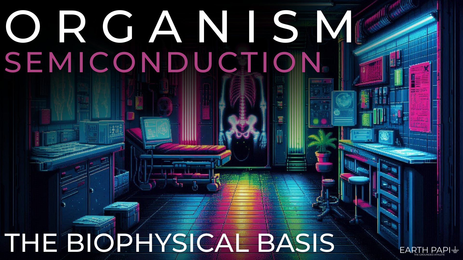 Organism Semiconduction - The Biophysical Basis in Bone — THE GROUNDED ...