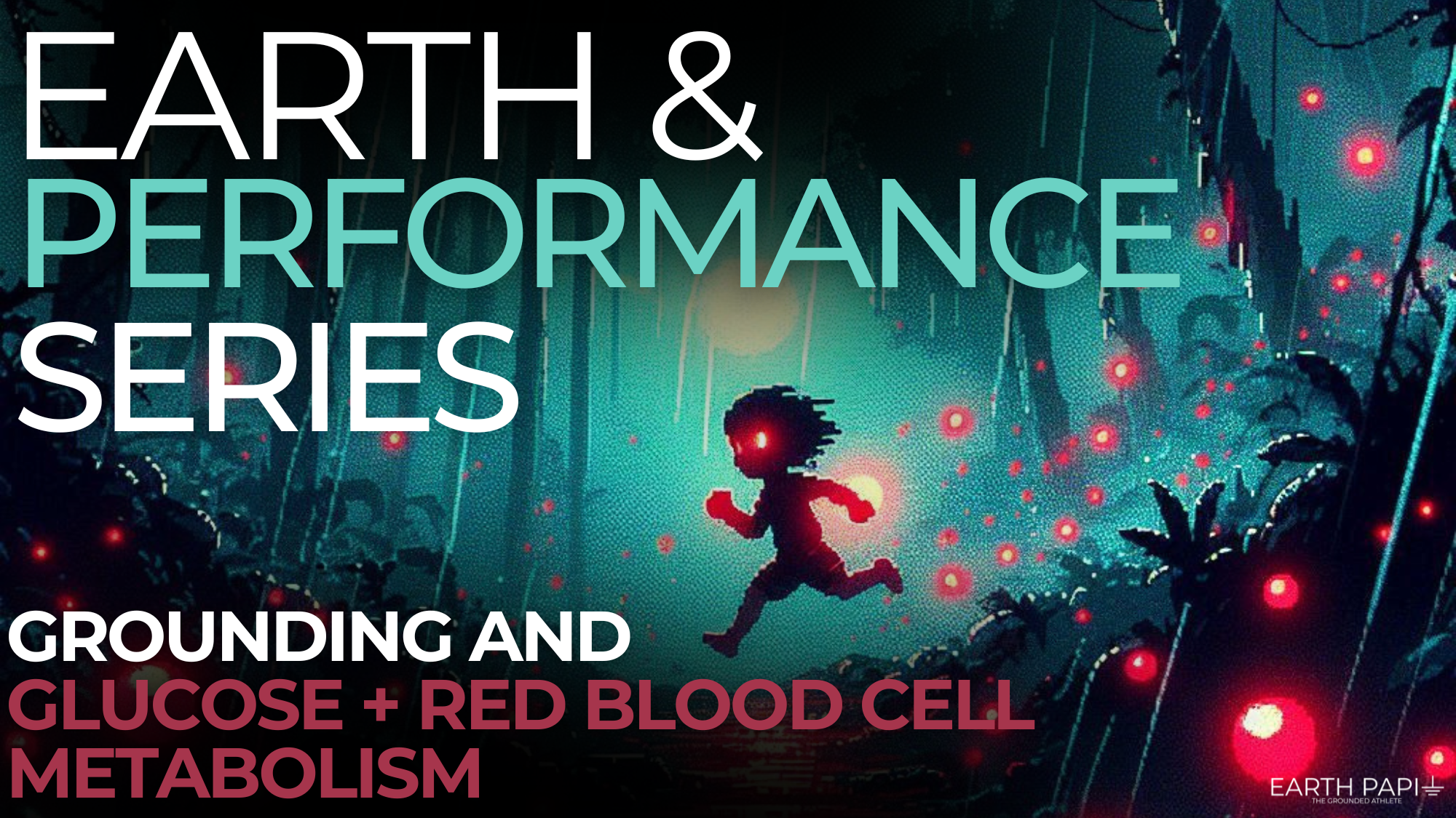 Earth & Performance Series - Grounding and Glucose + Erythrocyte ...