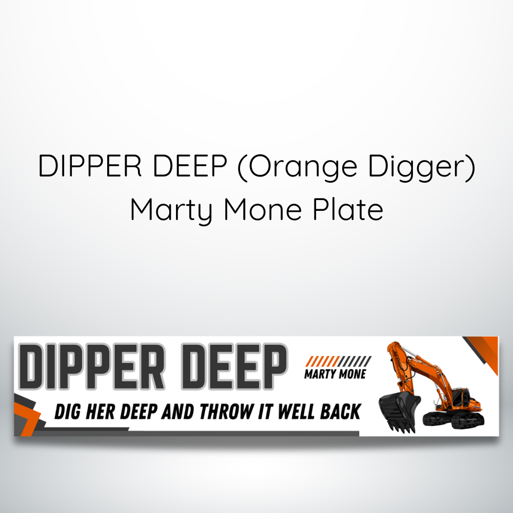 Dipper Deep - Orange Digger  MARTY MONE PLATE.png