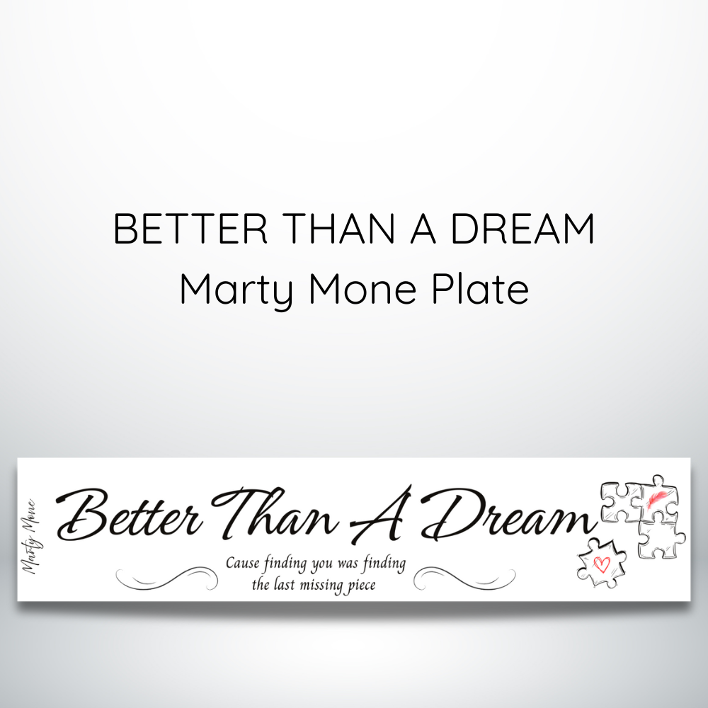 BETTER THAN A DREAM MARTY MONE PLATE.png