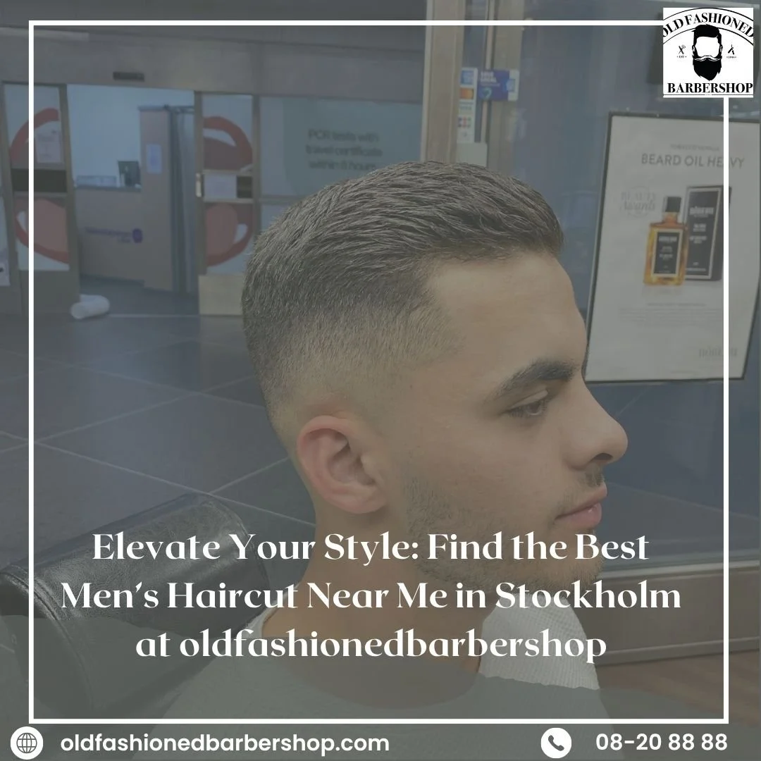Elevate Your Style: Find the Best Men’s Haircut Near Me in Stockholm