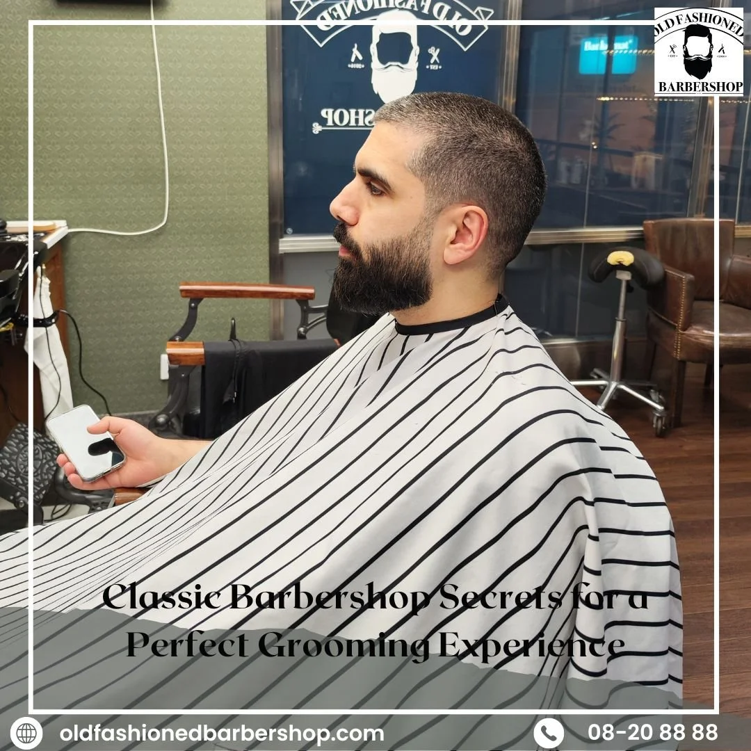 Classic Barbershop Secrets for a Perfect Grooming Experience