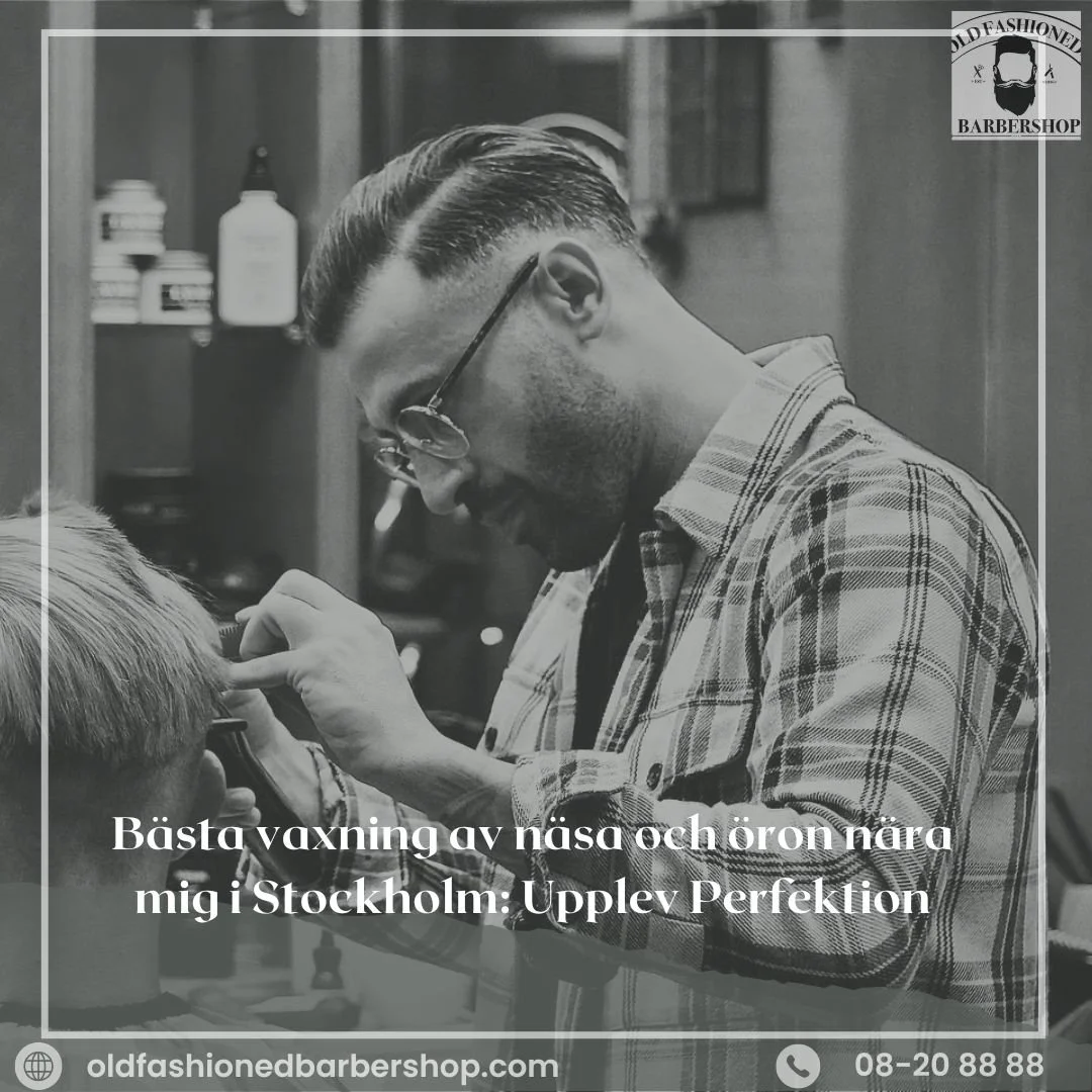 Bästa vaxning av näsa och öron nära mig i Stockholm: Upplev Perfektion