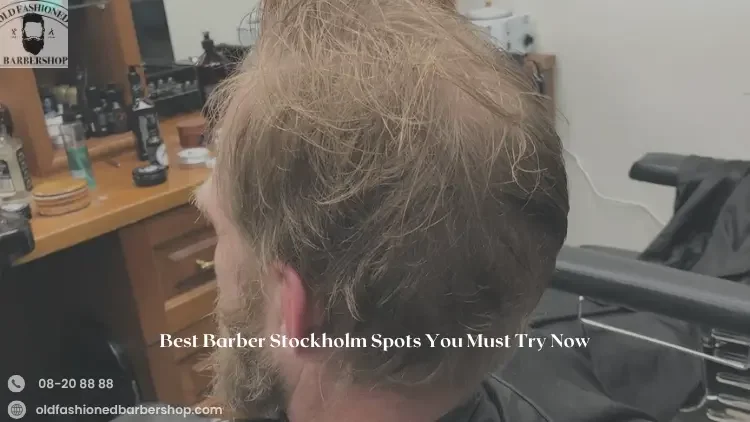 Best Barber Stockholm Spots You Must Try Now