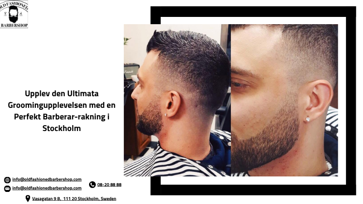 Upplev den Ultimata Groomingupplevelsen med en Perfekt Barberar-rakning i Stockholm