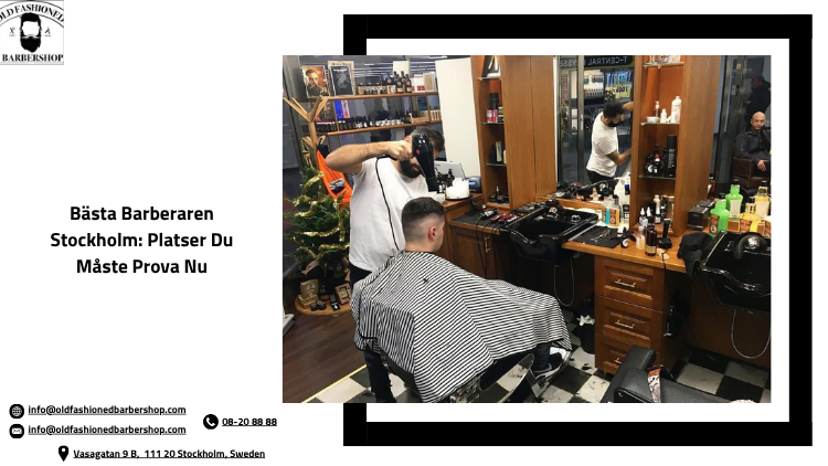 Bästa Barberaren Stockholm: Platser Du Måste Prova Nu