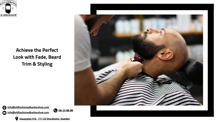 Achieve the Perfect Look with Fade, Beard Trim &amp; Styling