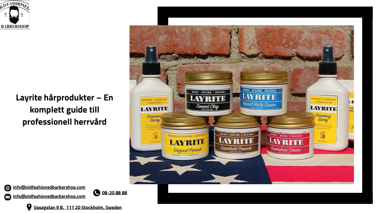 Layrite hårprodukter – En komplett guide till professionell herrvård