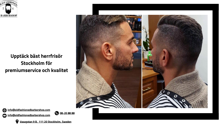 Upptäck bäst herrfrisör Stockholm för premiumservice och kvalitet