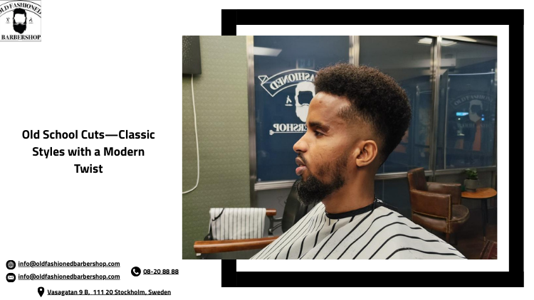 Old School Cuts – Classic Styles with a Modern Twist