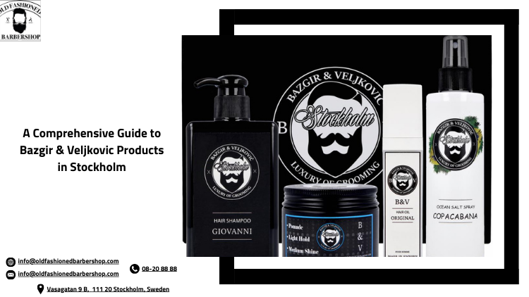 A Comprehensive Guide to Bazgir &amp; Veljkovic Products in Stockholm