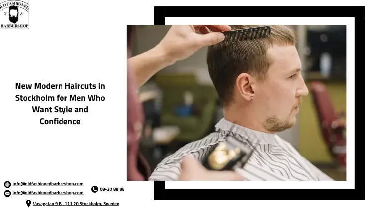 New Modern Haircuts in Stockholm for Men Who Want Style and Confidence 