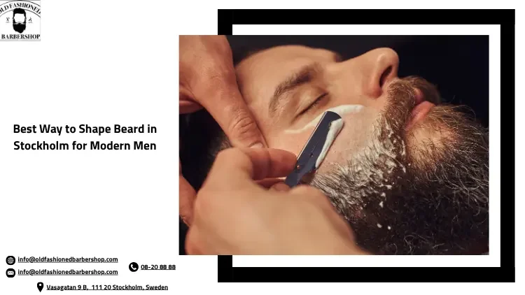 Best Way to Shape Beard in Stockholm for Modern Men