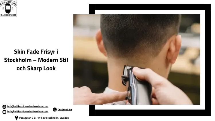 Skin Fade Frisyr i Stockholm – Modern Stil och Skarp Look