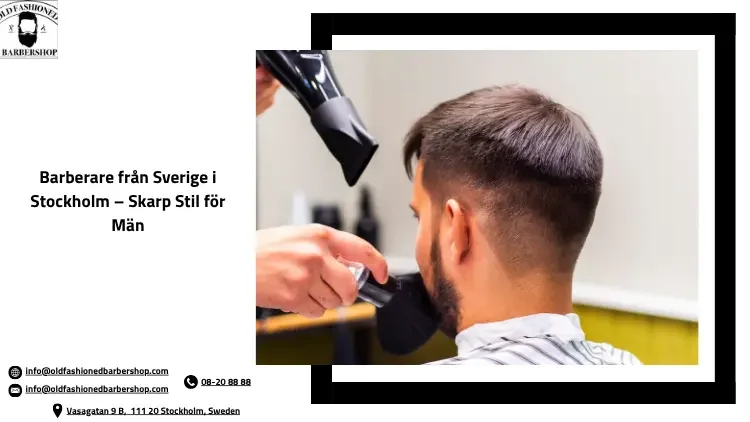 Barberare från Sverige i Stockholm – Skarp Stil för Män