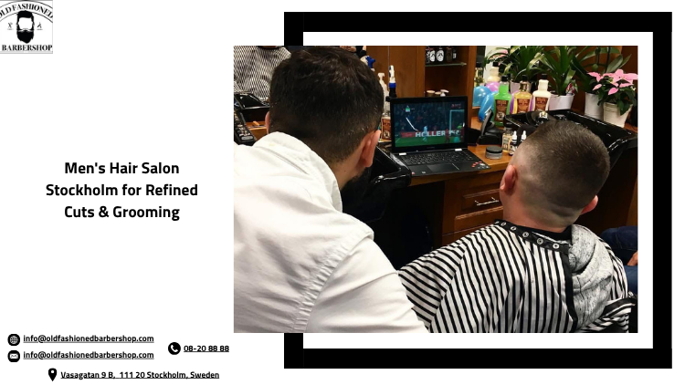 Men's Hair Salon Stockholm for Refined Cuts &amp; Grooming