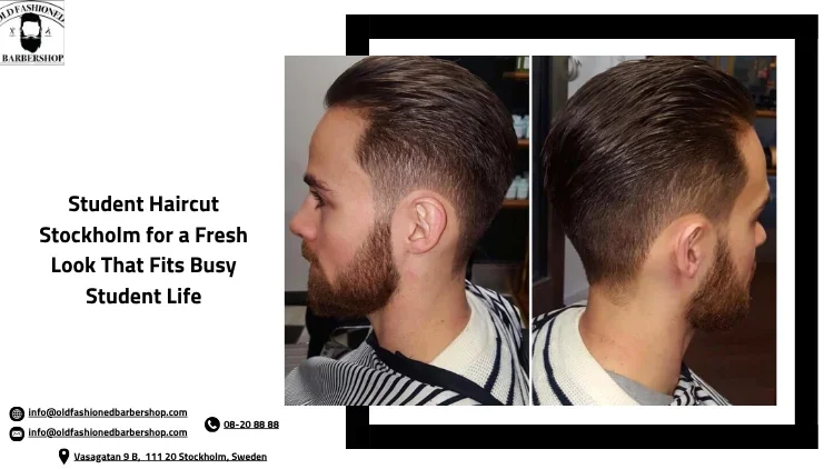 Student Haircut Stockholm for a Fresh Look That Fits Busy Student Life