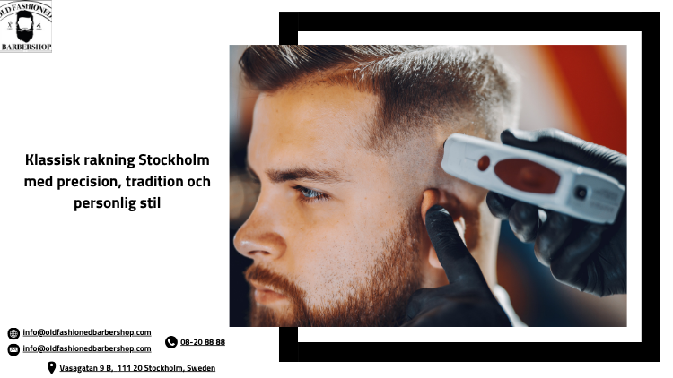Klassisk rakning Stockholm I  med precision, tradition och personlig stil