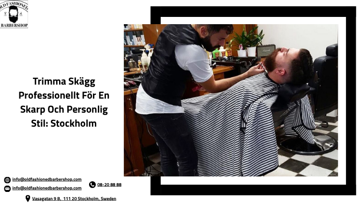 Trimma Skägg Professionellt För En Skarp Och Personlig Stil: Stockholm