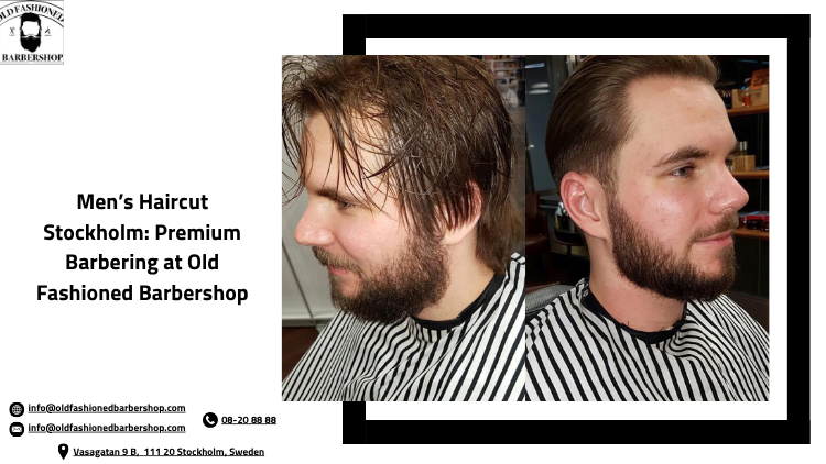 Men’s Haircut Stockholm: Premium Barbering at Old Fashioned Barbershop