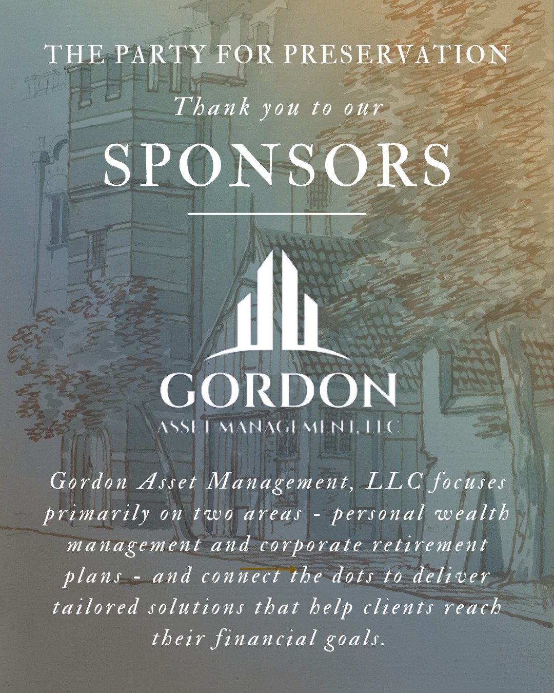 SPONSOR SPOTLIGHT: Thank you to Gordon Asset Management for supporting The Party for Preservation!

We're grateful to partner with a team that understands the value of long-term planning - whether it's preserving wealth or preserving historic communi