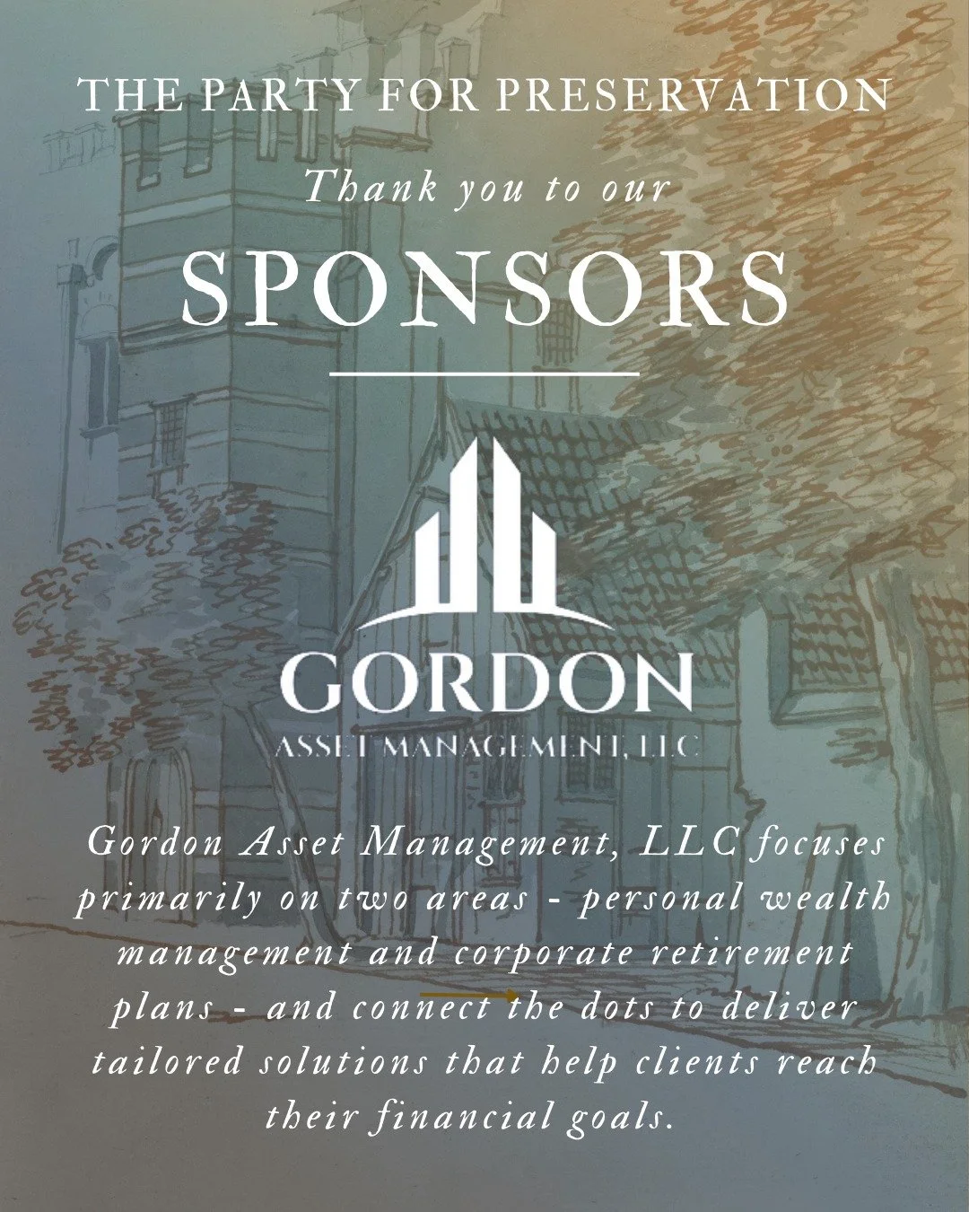 SPONSOR SPOTLIGHT: Thank you to Gordon Asset Management for supporting The Party for Preservation!

We're grateful to partner with a team that understands the value of long-term planning - whether it's preserving wealth or preserving historic communi