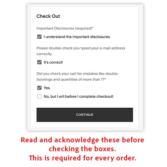 5. We don't put these boxes here just for fun. Please check your email address is correct and that your cart doesn't have extra items. As it states in our important disclosures, we can't offer refunds for errors.