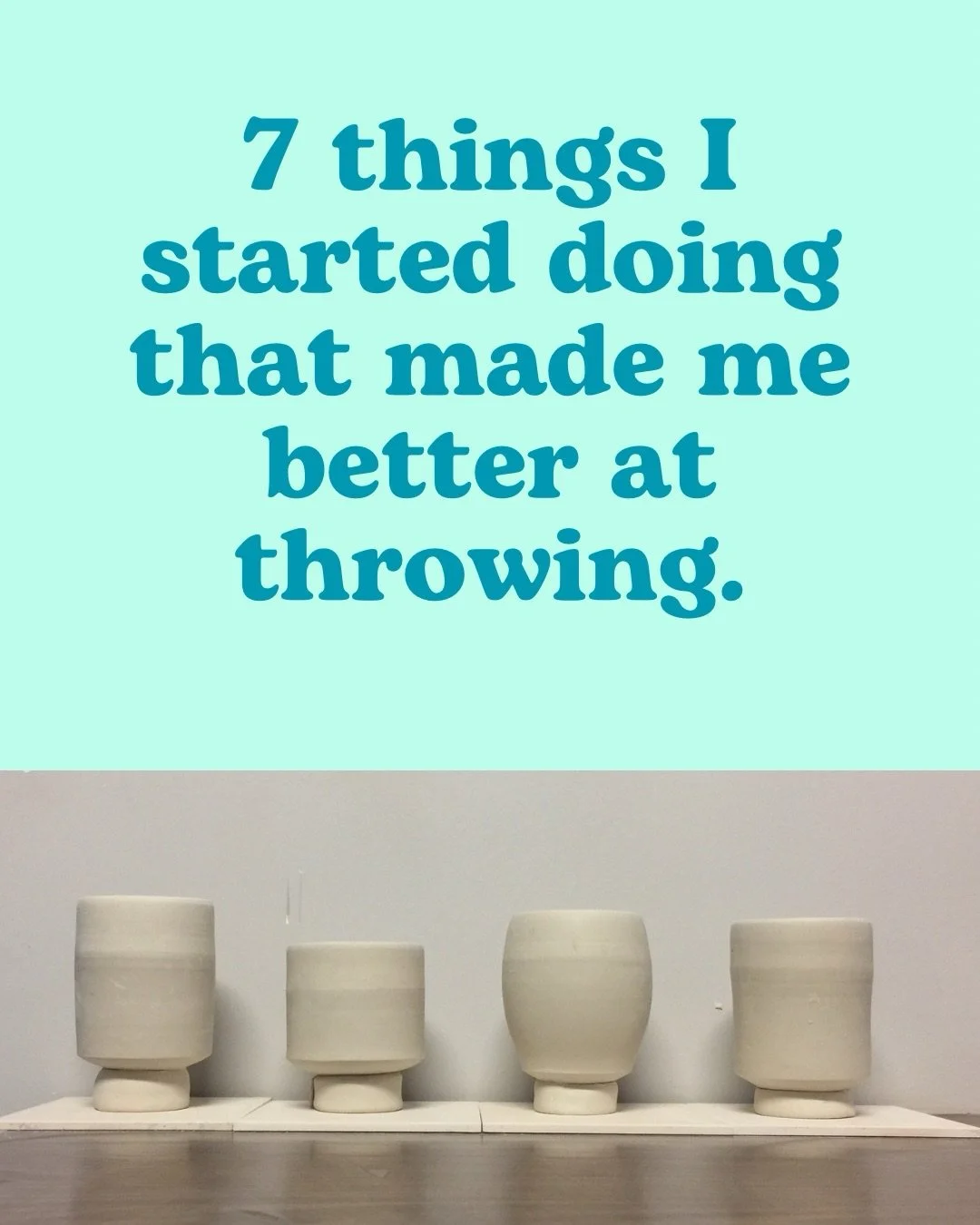 7 things I started doing that made me better at throwing.

I&rsquo;m guilty of making myself a lot of rules, but it helps me! Some of these may not work for you and that&rsquo;s okay.

Thinking like this helped me stop treating every pot like it was 
